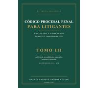 CÓDIGO PROCESAL PENAL PARA LITIGANTES TOMO III: ANALIZADO Y COMENTADO (CÓDIGO PROCESAL PENAL PARA LITIGANTES ANALIZADO Y COMENTADO 3 TOMOS)