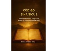 CÓDIGO SINAITICUS: Revelando a Bíblia Antiga que Mudou o Curso da História Cristã