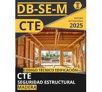 CÓDIGO TÉCNICO DE LA EDIFICACIÓN: SEGURIDAD ESTRUCTURAL. MADERA (CTE DB SE M): NORMATIVA CÓDIGO TÉCNICO DE LA EDIFICACIÓN ACTUALIZADA