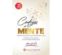 Códigos de la mente (Blanco y negro): Descifra los bloqueos que sabotean tu vida