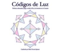 Códigos de Luz: Disfruta coloreando, juega y recibe la Paz y la Armonía den tu Corazón