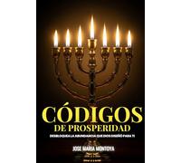 CÓDIGOS DE PROSPERIDAD: DESBLOQUEA LA ABUNDANCIA QUE DIOS DISEÑÓ PARA TI