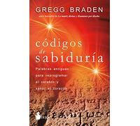 Codigos de Sabiduria: Palabras antiguas para programar y sanar el corazón