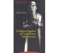 Codigos Legales de La Tradicion Babilonica (Pliegos de Oriente)