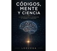CÓDIGOS, MENTE Y CIENCIA: Análisis crítico, histórico y neurocientífico de las secuencias numéricas de Grigori Grabovoi