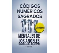 Códigos Numéricos Sagrados y Mensajes de los Ángeles. Numerologia angelical