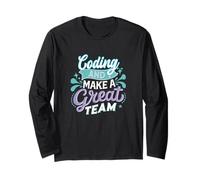 Coding and I Make a Great Team Programmer Developer Geek Pun Long Sleeve T-Shirt