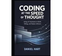 Coding at the Speed of Thought: Using AI Assistants to Build, Debug, and Deploy Software