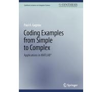Coding Examples from Simple to Complex: Applications in MATLAB® (Synthesis Lectures on Computer Science)