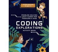 Coding Explorations Activity Book: A STEM Introduction to Coding with Problem-Solving Logic Games for Toddlers and Kids Ages 3-5