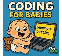 Coding for Babies: A silly rhyming introduction to coding for little ones (and their parents!)