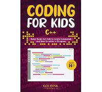 Coding for Kids C++: Basic Guide for Kids to Learn Commands and How to Write a Program