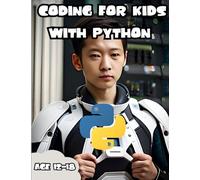 Coding for Kids Learning to Code with Python | Introduction to Python Programming Language | With Final Projects for Kids: A Beginner's Guide to ... Final Projects for Kids to Build (Tech Books)