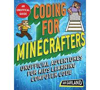 Coding for Minecrafters: Unofficial Adventures for Kids Learning Computer Code