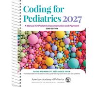 Coding for Pediatrics 2027 : A Manual for Pediatric Documentation and Payment