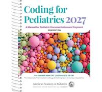 Coding for Pediatrics 2027: A Manual for Pediatric Documentation and Payment