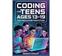 Coding for Teens Ages 13-19: Tech Skills for the Future