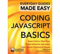 Coding Javascript Basics: Expert Advice, Made Easy (Everyday Guides Made Easy)