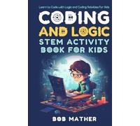 Coding & Logic STEM Activity Book for Kids: Learn to Code with Logic and Coding Activities for Kids (Coding for Absolute Beginners)