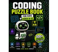 Coding Puzzle Book for Kids Ages 8-12: 100+ Logic Challenges, Algorithms, Secret Codes, Brain Teasers, Mazes and STEM Activities (The Future Programmers' Series)