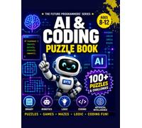 Coding Puzzle Book for Kids Ages 8-12: Mazes, Logic Games, Secret Codes, Algorithms & Computer-Science Challenges for Future Programmers (The Future Programmers' Series)