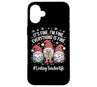 Coding Teacher Gnome Everything Is Fine Funny Christmas Case for iPhone 16 Plus