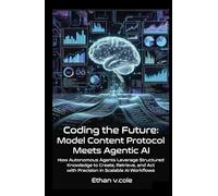 Coding the Future: Model Content Protocol Meets Agentic AI.: How Autonomous Agents Leverage Structured Knowledge to Create, Retrieve, and Act with Precision in Scalable AI Workflows