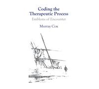 Coding the Therapeutic Process: Emblems of Encounter: A Manual for Counsellors and Therapists