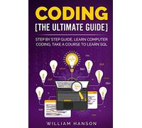CODING THE ULTIMATE GUIDE: STEP BY STEP GUIDE ,LEARN COMPUTER CODING