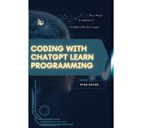 Coding with ChatGPT Learn Programming: Your Road from Novice to Skilled Professional