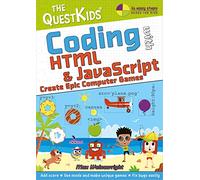 Coding with HTML & JavaScript - Create Epic Computer Games: The QuestKids children's series (In Easy Steps - The QuestKids)