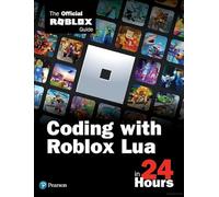 Coding with Roblox Lua in 24 Hours: The Official Roblox Guide (Sams Teach Yourself)