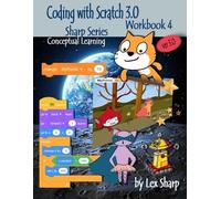 Coding with Scratch 3.0: Workbook 4 (Sharp Series, Scratch)
