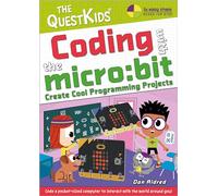 Coding with the micro:bit - Create Cool Programming Projects: The QuestKids children's series (In Easy Steps - The QuestKids)