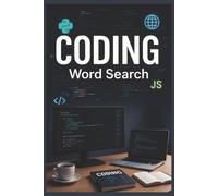 Coding Word Search: 55 Word Search Puzzles Featuring Python, Java, JavaScript, Algorithms, Web Development with Interesting Facts, Useful Tips & Complete Solutions