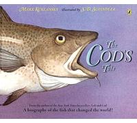 Cod's Tale, The: A Biography of the Fish that Changed the World!
