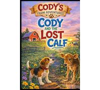 Cody and the Lost Calf (Cody's Farm Adventures)