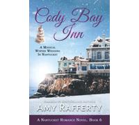 Cody Bay Inn: A Magical Winter Wedding In Nantucket: A Nantucket Romance Novel. Book 6