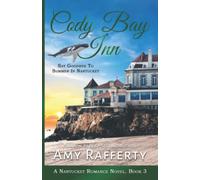 Cody Bay Inn: Say Goodbye To Summer In Nantucket: A Nantucket Romance Novel. Book 3