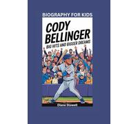 CODY BELLINGER: Big Hits and Bigger Dreams- Biography For Kids