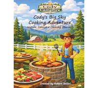 Cody Campfire Cody's Big Sky Cooking Adventure: Nature Powered Cooking Stories (Chirpy's Flavor Frontier Series Family Cookbooks)