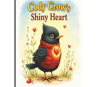 Cody Crow’s Shiny Heart (Courageous Crow Stories)