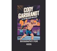 CODY GARBRANDT: The Kid Who Fought with Heart- Biography for kids