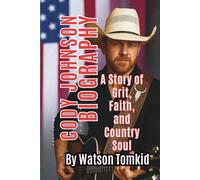 CODY JOHNSON BIOGRAPHY: A Story of Grit, Faith, and Country Soul