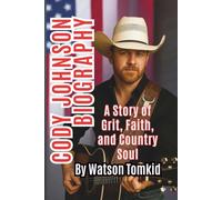 CODY JOHNSON BIOGRAPHY: A Story of Grit, Faith, and Country Soul