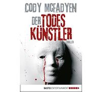 Cody McFadyen A Der Todeskünstler: Thriller: Smoky Barretts 2. Fall: (Paperback)