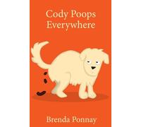 Cody Poops Everywhere: 4 (Cody the Dog)