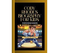 CODY RHODES BIOGRAPHY FOR KIDS: The Wrestler Who Built His Own Empire