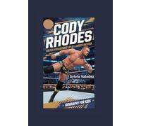 CODY RHODES: The Fun and Inspiring Life of a Wrestling Star- Biography for kids