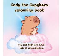 Cody the Capybara colouring book: Colouring fun with Cody the Capybara